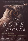The Bone Picker - Devon A. Mihesuah - 9780806194677