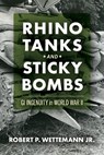 Rhino Tanks and Sticky Bombs Volume 79 - Robert P. Wettemann - 9780806195391