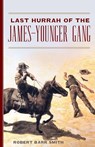 Last Hurrah of the James-Younger Gang - Robert Barr Smith - 9780806196909