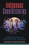 Indigenous Counterstories - Heather N. Hill ; Kimberly G. Wieser-Weryackwe - 9780806197388
