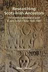 Researching Scots-Irish Ancestors. Second Edition - William J. Roulston - 9780806321226