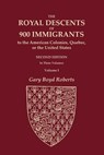 The Royal Descents of 900 Immigrants to the American Colonies, Quebec, or the United States Who Were Themselves Notable or Left Descendants Notable in - Gary Boyd Roberts - 9780806321233