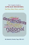 The The Complete Guide to Lineage Societies: the Who, What, Where, and How - Kimberly O. Nagy - 9780806321349