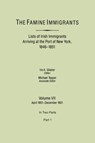 The Famine Immigrants. Lists of Irish Immigrants Arriving at the Port of New York, 1846-1851. Volume VII, April 1851-December 1851. In Two Parts, Part 1 - Ira A. Glazier ; Michael H. Tepper - 9780806353609