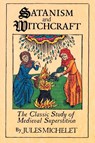Satanism and Witchcraft - Jules Michelet ; A.R. Allinson - 9780806500591