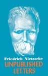 Nietzsche Unpublished Letters - Friedrich Wilhelm Nietzsche - 9780806530789