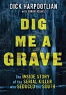 Dig Me a Grave - Richard A. Harpootlian ; Shaun Assael - 9780806542881