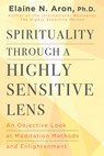 Spirituality Through a Highly Sensitive Lens - Elaine N. Aron - 9780806544724