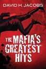 The Mafia's Greatest Hits - David H. Jacobs - 9780806545417