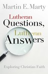 Lutheran Questions, Lutheran Answers - Fairfax M Cone Distinguished Service Professor Martin E (Professor Univ. of Chicago Divinity School in Illinois Emeritus Marty - 9780806653501