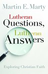 Lutheran Questions, Lutheran Answers - Fairfax M Cone Distinguished Service Professor Martin E (Professor Univ. of Chicago Divinity School in Illinois Emeritus Marty - 9780806653501
