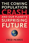 Pearce, F: Coming Population Crash - Fred Pearce - 9780807001226