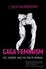 Gaga Feminism - J. Jack Halberstam - 9780807010990