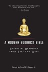 A Modern Buddhist Bible: Essential Readings from East and West - David S. Lopez - 9780807012437