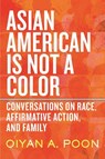 Asian American Is Not a Color - OiYan A. Poon - 9780807013625