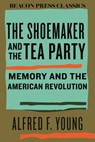 The Shoemaker and the Tea Party - Alfred F. Young - 9780807018996