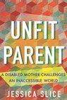 Unfit Parent (LARGE PRINT EDITION) - Jessica Slice - 9780807019238
