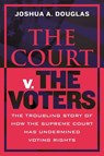 The Court v. The Voters - Joshua A. Douglas - 9780807019573