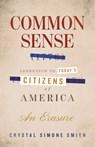 Common Sense (1776), Addressed to Today's Citizens of America - Crystal Simone Smith - 9780807023389
