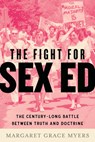 The Fight for Sex Ed - Margaret Grace Myers - 9780807024423