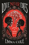Love Never Dies: Romance in Horror Movies - Emma Cole - 9780807024959
