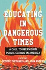 Educating in Dangerous Times - George Theoharis ; John Rogers - 9780807025154