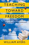 Teaching Toward Freedom - William Ayers - 9780807032664