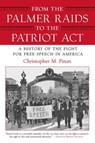 From the Palmer Raids to the Patriot Act: A History of the Fight for Free Speech in America - Christopher Finan - 9780807044292