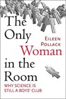 The Only Woman in the Room - POLLACK,  Eileen - 9780807046579