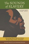 The Sounds of Slavery - Shane White ; Graham White - 9780807050279