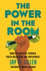 The Power in the Room - Jay Gillen - 9780807064542