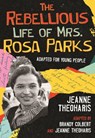 The Rebellious Life of Mrs. Rosa Parks - Jeanne Theoharis ; Brandy Colbert - 9780807067581