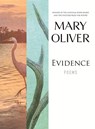 Oliver, M: Evidence - Mary Oliver - 9780807069059