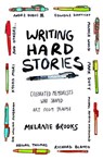 Writing Hard Stories - Melanie Brooks - 9780807078822