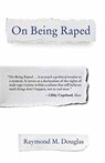 On Being Raped - Raymond M. Douglas - 9780807096819