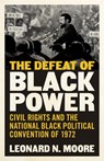 The Defeat of Black Power - Leonard N. Moore - 9780807169032
