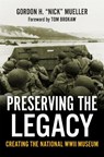 Preserving the Legacy - Gordon H. “Nick” Mueller - 9780807184493