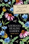 Louisiana Healing Garden - Corinne Martin - 9780807185308