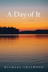 A Day of It - Michael Chitwood - 9780807186046