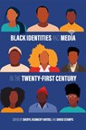 Black Identities and Media in the Twenty-First Century - Sheryl Kennedy Haydel ; David Stamps - 9780807186114