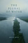The Plural of Water - Bruce Bond - 9780807186169