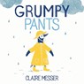 Grumpy Pants - Claire Messer - 9780807530795