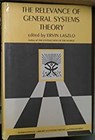 The Relevance of General Systems Theory: The International Library of Systems Theory & Philosophy - Ervin Laszlo - 9780807606599