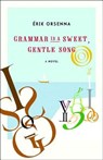 Grammar Is a Sweet, Gentle Song - Érik Orsenna - 9780807615317