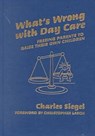What's Wrong with Day Care - USA),  Charles Siegel (Director, Preservation Institute, Berkeley, California, - 9780807739822