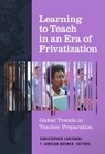 Learning to Teach in an Era of Privatization - Christopher A. Lubienski ; T. Jameson Brewer - 9780807761595
