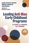 Leading Anti-Bias Early Childhood Programs - Louise Derman-Sparks ; Debbie LeeKeenan ; John Nimmo - 9780807768525