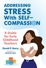 Addressing Stress with Self-Compassion - David P Barry - 9780807769843