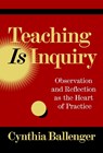 Teaching Is Inquiry - Cynthia Ballenger - 9780807786604