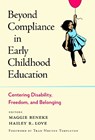 Beyond Compliance in Early Childhood Education - Maggie Beneke ; Hailey R. Love - 9780807786628
